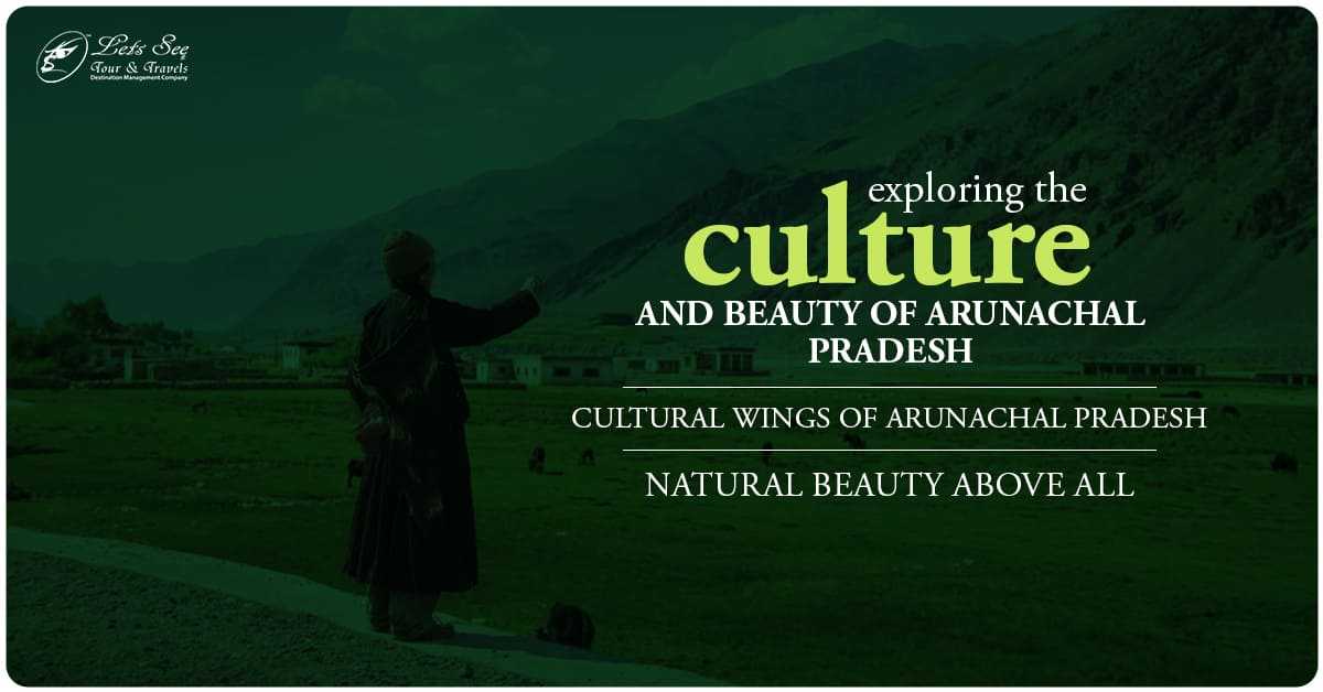 Explore The Natural Beauty Of Arunachal Pradesh