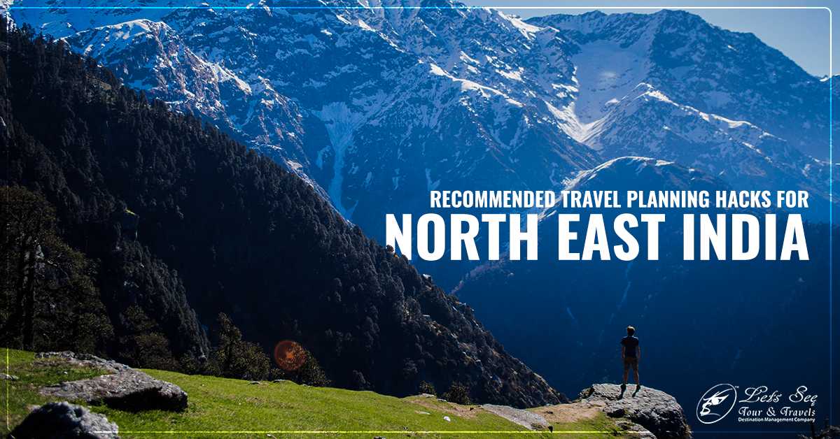Recommended Travel Planning Hacks For North East India
